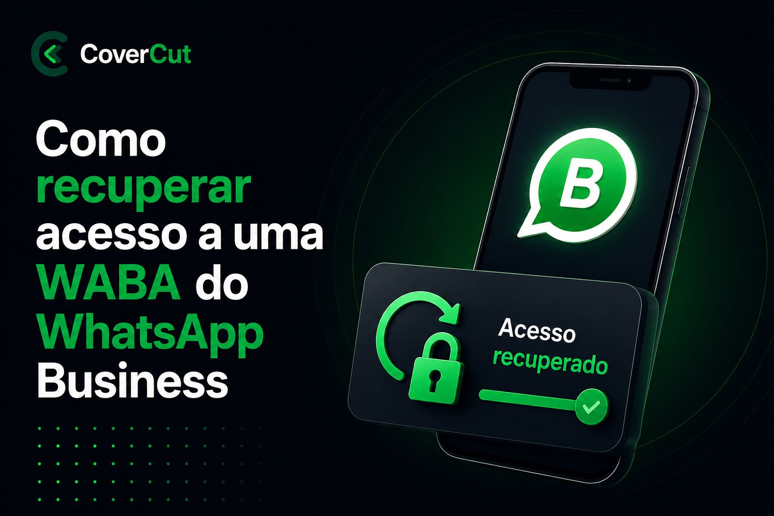 Como recuperar acesso a uma WABA do WhatsApp Business
