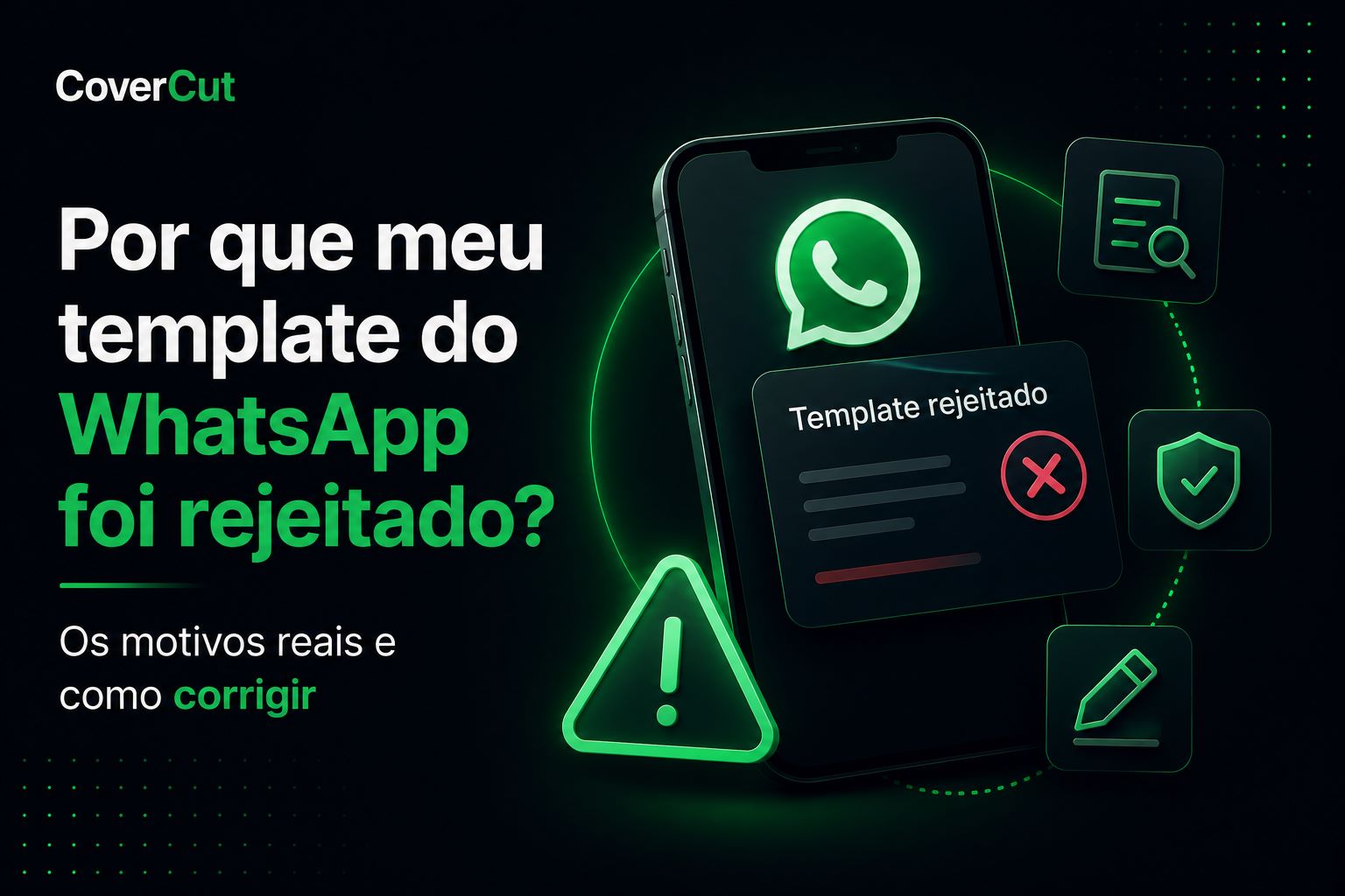 Por que meu template do WhatsApp foi rejeitado? Os motivos reais e como corrigir